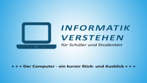 Der Computer - ein kurzer Rückblick und Ausblick | Informatik Blog