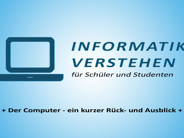 Der Computer - ein kurzer Rückblick und Ausblick | Informatik Blog