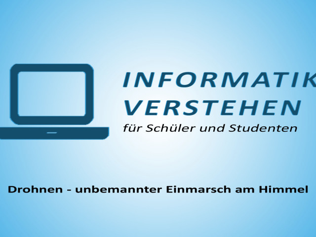 Drohnen - unbemannter Einmarsch am Himmel | Informatik Blog